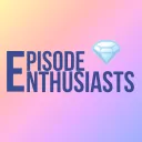 Episode Enthusiasts