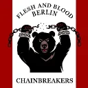 Flesh and Blood Berlin - Chainbreakers