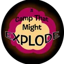 A Camp That Might Explode
