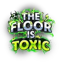 The Floor is Toxic [In-Dev]