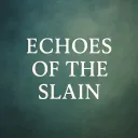 Echoes of The Slain