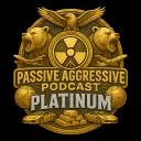 Passive Aggressive Podcast Platinum