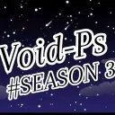 Void-Ps #Season 3