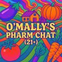 O'Mally's Pharm Chat [21+]