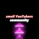 Small YouTubers Community