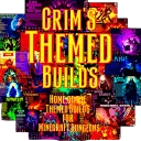 Grim’s Themed Builds