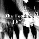 The Heathers’ [hEs]