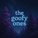 The goofy ones