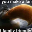 The way you make a family is not a family friendly