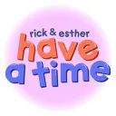 Rick & Esther HAVE A TIME