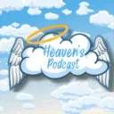 Heaven’s Podcast