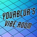 YourBluR's Vibe Room