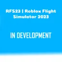 RFS23 | Roblox Flight Simulator 2023 [IN DEVELOPMENT]