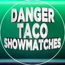 Danger Taco Showmatches