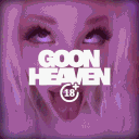 GOON HEAVEN | +18