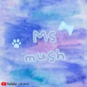 MS MUSH🎮
