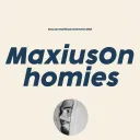 MaxiusON Homies