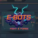 E-BOTS: FIGHT & FORGE