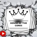 House Of The Cores 👑