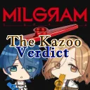 •MILGRAM• The Kazoo Verdict