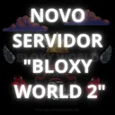 BLOXY WORLD {voltará em breve}