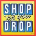 Shop-Til-You-Drop