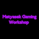 Matyasek Gaming Workshop