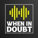 When In Doubt Podcast