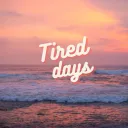 Tired Days