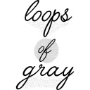 Loops of Gray