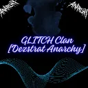 𝙂𝙡𝙞𝙩𝙘𝙝 𝘾𝙡𝙖𝙣 [Dezstrat Anarchy]