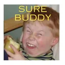 Sure Buddy