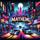 METROCITY MAYHEM