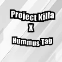 ᴘʀᴏᴊᴇᴄᴛ ᴋɪʟʟᴀ x ʜᴜᴍᴍᴜs ᴛᴀɢ