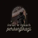 ❝ Świat w rękach 𝐩𝐞𝐫𝐬𝐨𝐧𝐢𝐟𝐢𝐤𝐚𝐜𝐣𝐢 ❞