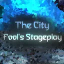 The City - Fool’s Stageplay