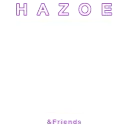 🔲💥 ⥼ Hazoe & FRIENDS