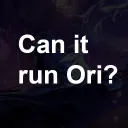 Can it run Ori?