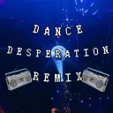 ‿‿﹕➞₊ dance desperation remix org ⌒⌒⋆₊⊹