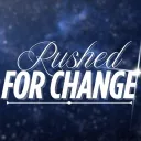 Rushed For Change