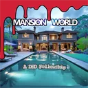 Mansion World: A DFD Fellowship