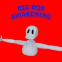 Big Bob: Awakening