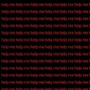 Help me help me help me help me help me help me help me