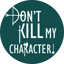 Don't Kill My Character!