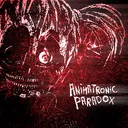 Animatronic Paradox