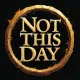 Not This Day