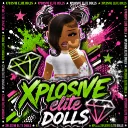 XED: XPLOSIVE ELITE DOLLZ #closed