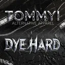TOMMY! + Dye Hard