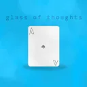 【 𝔾𝕝𝕒𝕤𝕤 𝕠𝕗 𝕋𝕙𝕠𝕦𝕘𝕙𝕥𝕤 】