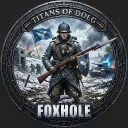 "FOXHOLE" Titans of Dolg